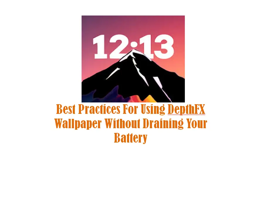 Best Practices for Using DepthFX Wallpaper Without Draining Your Battery